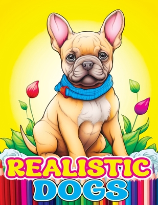 Realistic Dogs: Coloring Book with Adorable and Lovable Breeds of Animals Chihuahua, French Bulldog, Dachshund for Stress Relief & Rel - Tone Temptress