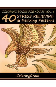 Poza produsului Coloring Books For Adults Volume 4: 40 Stress Relieving And Relaxing Patterns - Coloringcraze