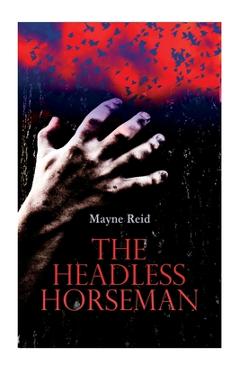 Coperta cărții 'The Headless Horseman: Horror Classic - Mayne Reid'