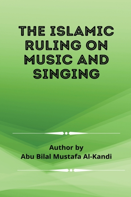 The Islamic Ruling on Music and Singing - Abu Bilaal Mustafa Al-kanadi