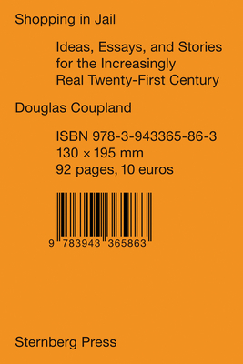 Coperta cărții 'Shopping in Jail: Ideas, Essays, and Stories for the Increasingly Real Twenty-First Century - Douglas Coupland'