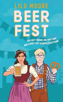 Beer Fest: Epic friends-to-lovers romcom - Lilo Moore