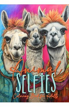 Coperta cărții 'Animal Selfies Coloring Book for Adults: Animals Coloring Book for Adults Animals Grayscale Coloring Book for Adults'