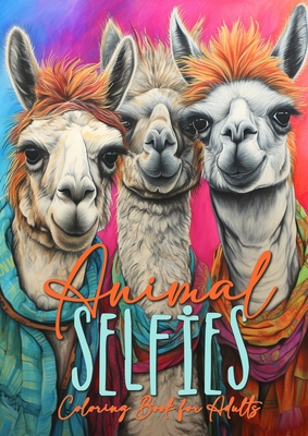 Animal Selfies Coloring Book for Adults: Animals Coloring Book for Adults Animals Grayscale Coloring Book for Adults Animals Grayscale Coloring Book f - Monsoon Publishing