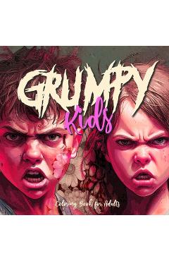 Coperta cărții 'Grumpy Kids Coloring Book for Adults: Kids Portrait Coloring Book funny kids faces Coloring Book grayscale angry kids'