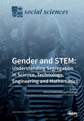 Gender and STEM: Understanding Segregation in Science, Technology, Engineering and Mathematics - Maria Charles