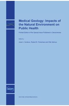 Coperta cărții 'Medical Geology: Impacts of the Natural Environment on Public Health - Jose A. Centeno'