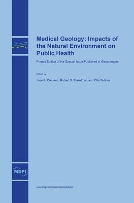Coperta cărții 'Medical Geology: Impacts of the Natural Environment on Public Health - Jose A. Centeno'