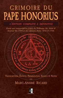 Grimoire du Pape Honorius: l'édition complète & définitive - Marc-andré Ricard