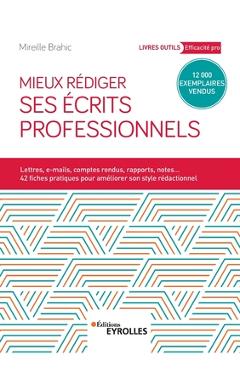 Coperta cărții 'Mieux rédiger ses écrits professionnels: Lettres, e-mails, comptes rendus, rapports, notes... 42 fiches pratiques pour'
