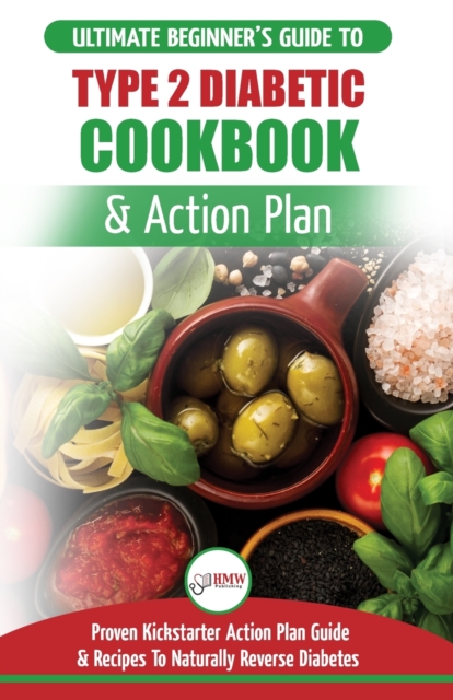 Type 2 Diabetes Cookbook & Action Plan: The Ultimate Beginner's Diabetic Diet Cookbook & Kickstarter Action Plan Guide to Naturally Reverse Diabetes + - Jennifer Louissa