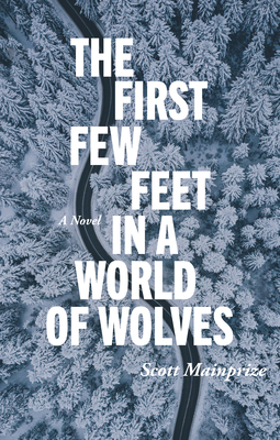 The First Few Feet in a World of Wolves - Scott Mainprize
