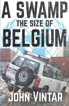 Coperta cărții 'A Swamp the Size of Belgium - John Vintar'