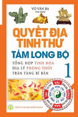 Quyết địa tinh thư - Tầm Long bộ - Tập 1: Tổng hợp tinh hoa địa lý phong thủy - T - Huong Trang G-books