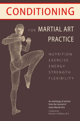 Conditioning for Martial Art Practice: Nutrition, Exercise, Energy, Strength, Flexibility - Bret Netherton M. S.