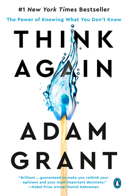 Think Again: The Power of Knowing What You Don't Know - Adam Grant