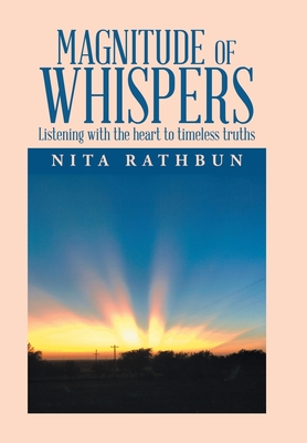 Magnitude of Whispers: Listening with the Heart to Timeless Truths - Nita Rathbun