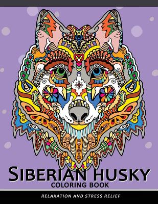 Siberian husky coloring book: Stress-relief Coloring Book For Grown-ups (Animal Coloring Book) - Balloon Publishing