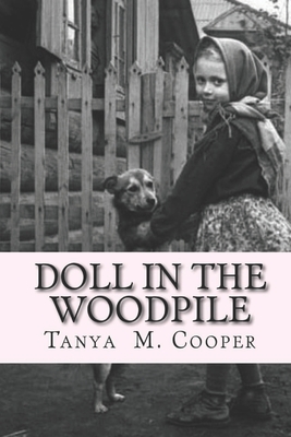 Doll in the Woodpile: A Home Child's Journey From England to Canada in 1908 - Tanya M. Cooper