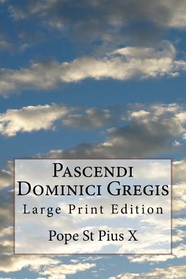 Coperta cărții 'Pascendi Dominici Gregis: Large Print Edition - Pope St Pius X.'