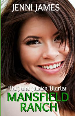 Mansfield Ranch: The Jane Austen Diaries - Jenni James