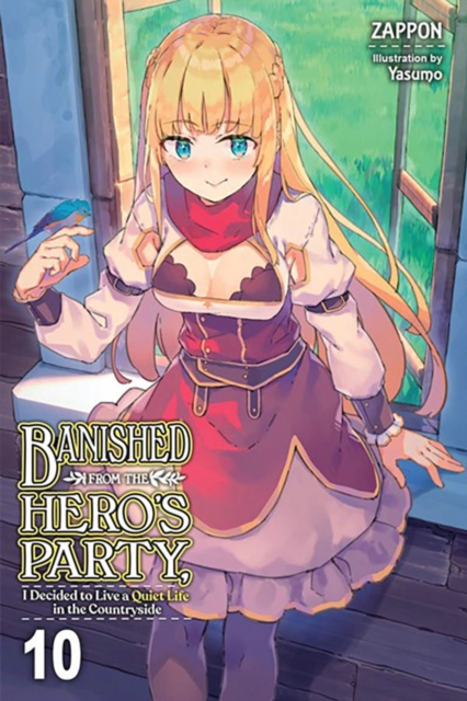 Banished from the Hero's Party, I Decided to Live a Quiet Life in the Countryside, Vol. 10 (Light Novel) - Zappon