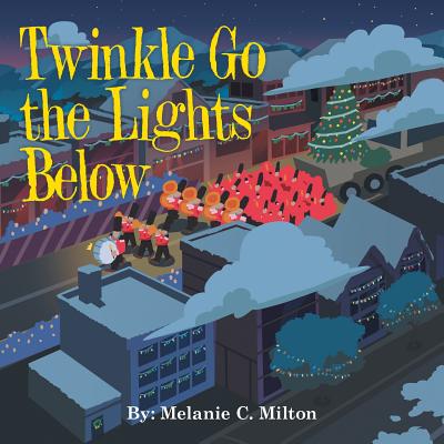 Twinkle Go the Lights Below - Melanie C. Milton