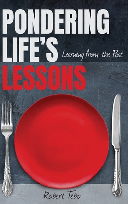 Pondering Life's Lessons - Robert Tebo