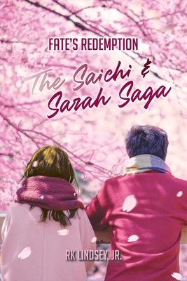 Fate's Redemption: The Saichi and Sarah Saga - Rk Lindsey