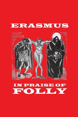 In Praise of Folly - Desiderius Erasmus