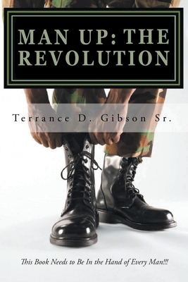 Man Up: The Revolution - Terrance D Gibson Sr