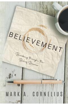 Coperta cărții 'Believement: Breaking through the Belief Barrier - Mark A Cornelius'