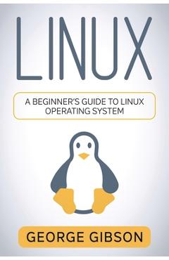 Poza produsului Linux: A Beginner's Guide to Linux Operating System - George Gibson