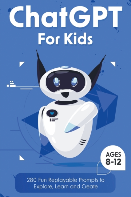 ChatGPT for Kids: 280 Fun Replayable Prompts to Explore, Learn and Create (Ages 8 -12) - Two Little Ravens