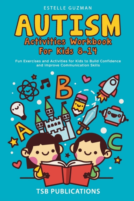 Autism Activities Workbook for Kids 8-14 - Tsb Publications