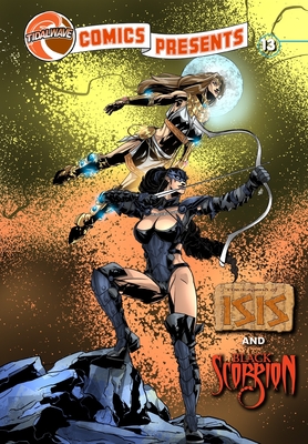 TidalWave Comics Presents #13: Legend of Isis and Black Scorpion - Aaron Stueve
