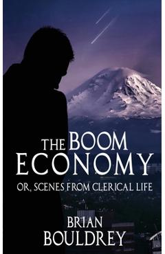 The Boom Economy: Or, Scenes from Clerical Life - Brian Bouldrey