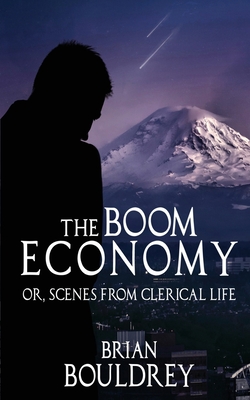 The Boom Economy: Or, Scenes from Clerical Life - Brian Bouldrey