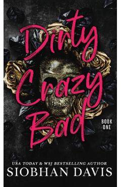 Coperta cărții 'Dirty Crazy Bad (Hardcover): Dirty Crazy Bad Duet Book 1 - Siobhan Davis'