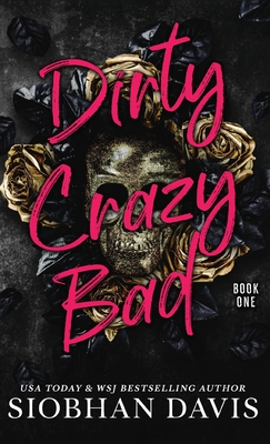 Dirty Crazy Bad (Hardcover): Dirty Crazy Bad Duet Book 1 - Siobhan Davis