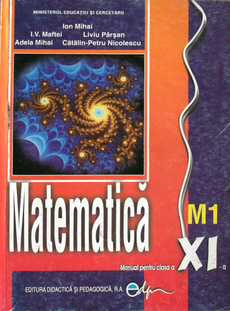 Matematica cls 11 M1 - Ion Mihai, I.V. Maftei, Liviu Parsan, Adela Mihai