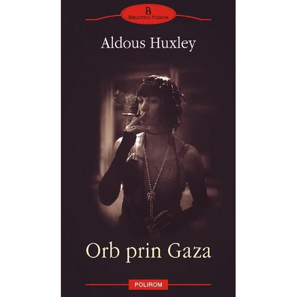 Orb prin Gaza - Aldous Huxley