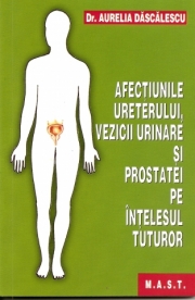 Coperta cărții 'Afectiunile ureterului, vezicii urinare si prostatei pe intelesul tuturor - Aurelia Dascalescu'