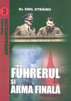 Fuhrerul si arma finala - Emil Strainu