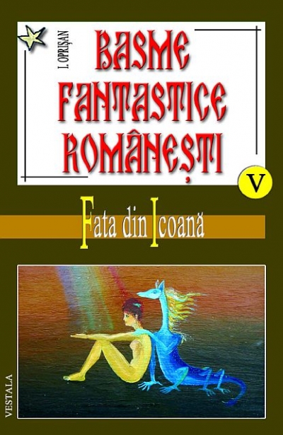 Basme fantastice romanesti volumele V, VI, VII - I. Oprisan