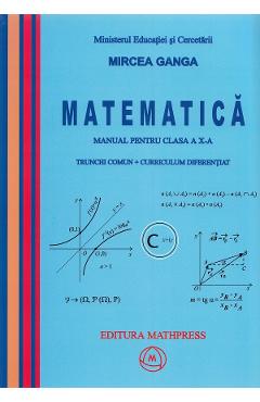Coperta cărții 'Matematica - Clasa 10 - Trunchi comun + Curriculum diferentiat - Manual - Mircea Ganga'