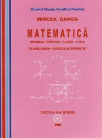 Matematica Cls 9 - Trunchi Comun+Curriculum Diferentiat - Mircea Ganga