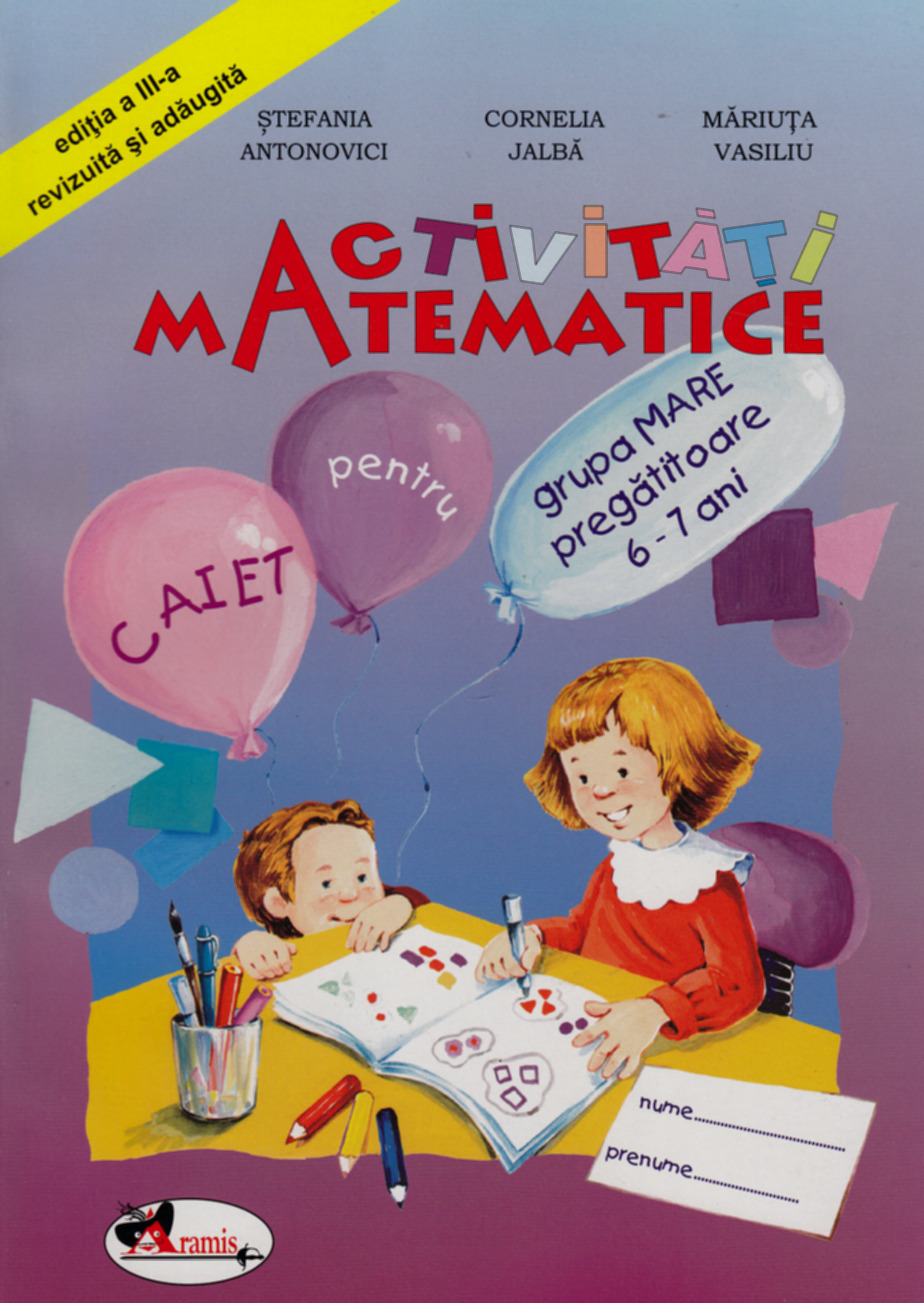 Coperta cărții 'Activitati Matematice Grupa Mare Pregatitoare 6 - 7 Ani - Stefania Antonovici, Cornelia Jalba'