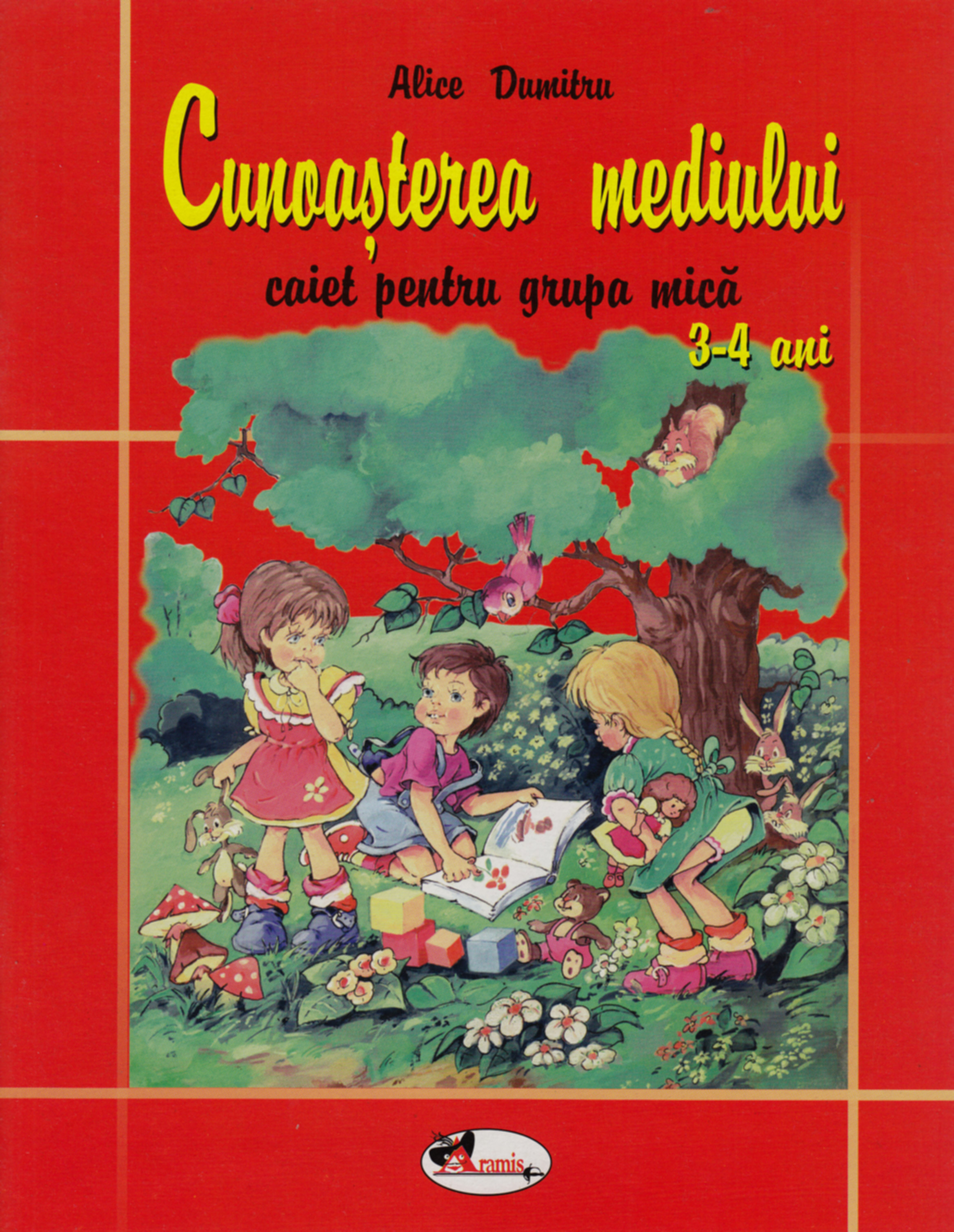 Coperta cărții 'Cunoasterea mediului caiet pentru grupa mica 3-4 ani - Alice Dumitru'