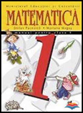 Matematica manual pentru clasa 1 - Stefan Pacearca, Mariana Mogos